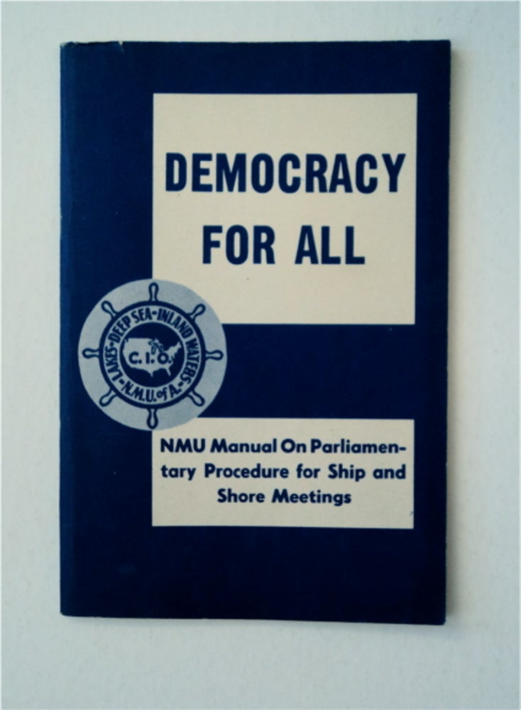 [91344] Democracy for All: NMU Manual on Parliamentary Procedure for Ship and Shore Meetings. NATIONAL MARITIME UNION.