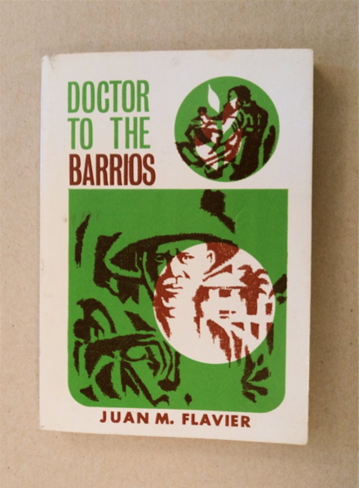 [91378] Doctor to the Barrios: Experiences with the Philippine Rural Reconstruction Movement. Juan M. FLAVIER.