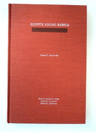 91380] Egypt's Young Rebels: "Young Egypt": 1933-1952. James P. JANKOWSKI
