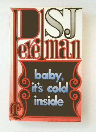 91382] Baby, It's Cold Inside. S. J. PERELMAN