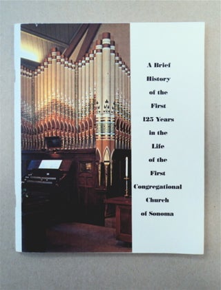 91385] A BRIEF HISTORY OF THE FIRST 125 YEARS IN THE LIFE OF THE FIRST CONGREGATIONAL CHURCH OF...