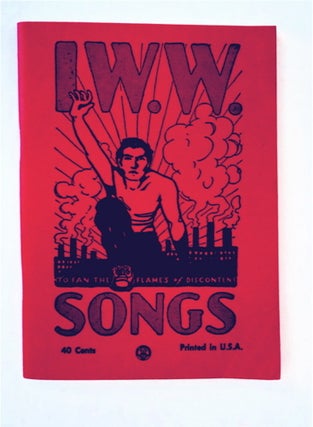 91388] Songs of the Workers: To Fan the Flames of Discontent. INDUSTRIAL WORKERS OF THE WORLD