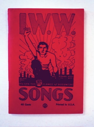 91389] Songs of the Workers: To Fan the Flames of Discontent. INDUSTRIAL WORKERS OF THE WORLD