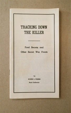 91405] Tracking down the Killer: Food Secrets and Other Secret War Fronts. Bonne L. FISHER