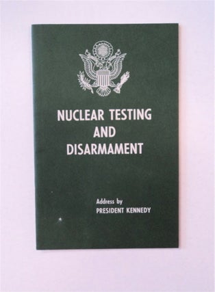 91421] Nuclear Testing and Disarmament: Address by President Kennedy. John F. KENNEDY