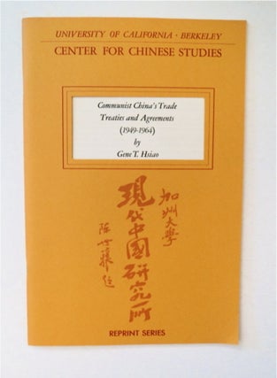 91481] Communist China's Trade Treaties and Agreements (1949-1964). Gene T. HSIAO