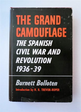 91502] The Grand Camouflage: The Spanish Civil War and Revolution, 1936-39. Burnett BOLLOTEN
