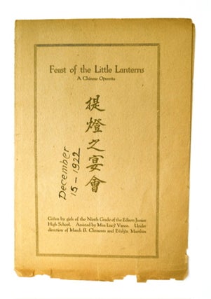 91508] FEAST OF THE LITTLE LANTERNS: A CHINESE OPERETTA GIVEN BY THE GIRLS OF THE NINTH GRADE OF...