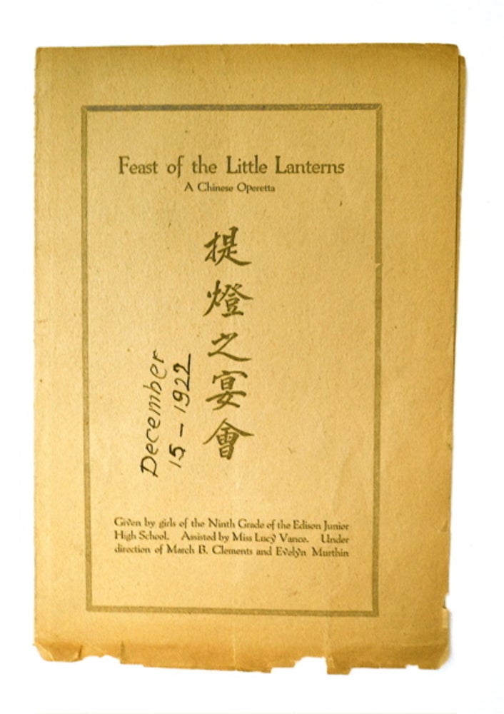 [91508] FEAST OF THE LITTLE LANTERNS: A CHINESE OPERETTA GIVEN BY THE GIRLS OF THE NINTH GRADE OF THE EDISON JUNIOR HIGH SCHOOL