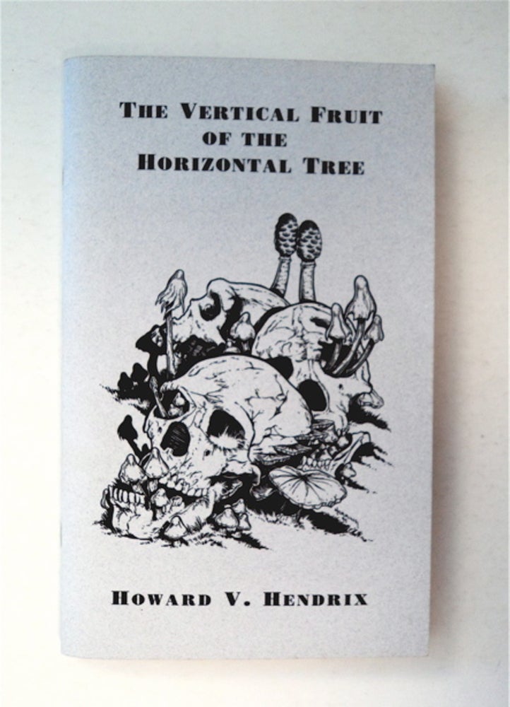 [91541] The Vertical Fruit of the Horizontal Tree. Howard V. HENDRIX.