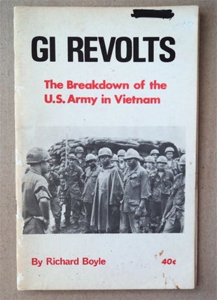 91607] GI Revolts: The Breakdown of the U.S. Army in Vietnam. Richard BOYLE