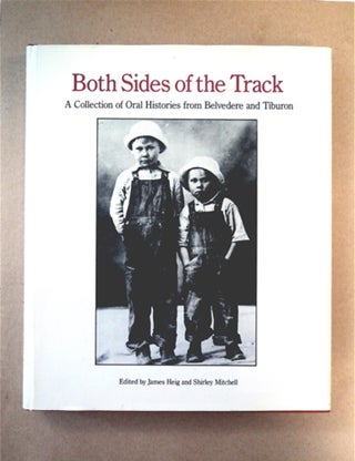 91616] Both Sides of the Track: A Collection of Oral Histories from Belvedere and Tiburon. James...