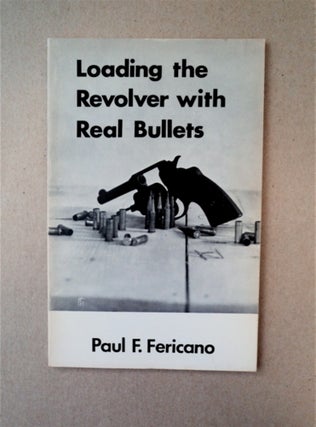 91630] Loading the Revolver with Real Bullets. Paul F. FERICANO
