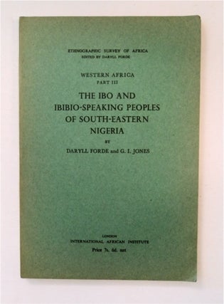 91637] The Ibo and Ibibio-Speaking Peoples of South-eastern Nigeria. Daryll FORDE, G. I. Jones