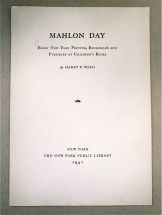 91646] Mahlon Day, Early New York Printer, Bookseller and Publisher of Children's Books. Harry B....