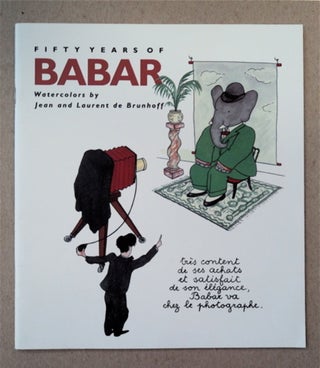 91654] Fifty Years of Babar: Watercolors by Jean and Laurent de Brunhoff. Laurent de BRUNHOFF,...