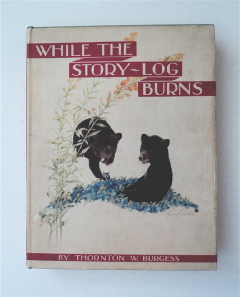 [91710] While the Story-Log Burns. Thornton W. BURGESS.