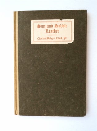 91718] Sun and Saddle Leather. Charles Badger CLARK, Jr