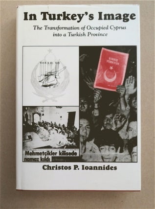 91802] In Turkey's Image: The Transformation of Occupied Cyprus into a Turkish Province. Christos...