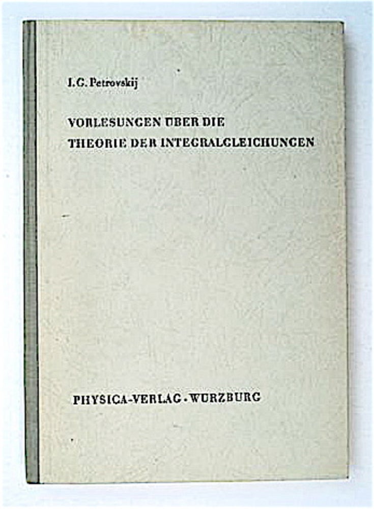 [91807] Vorlesungen über die Theorie der Integralgleichungen. PETROSVKIJ, van, eorgievich.