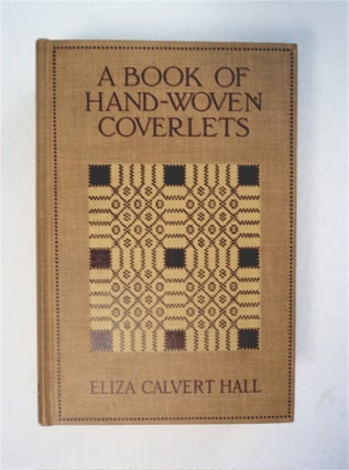 92027] A Book of Hand-Woven Coverlets. Eliza Calvert HALL
