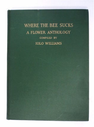 92029] Where the Bee Sucks. Iolo WILLIAMS, poems chosen by