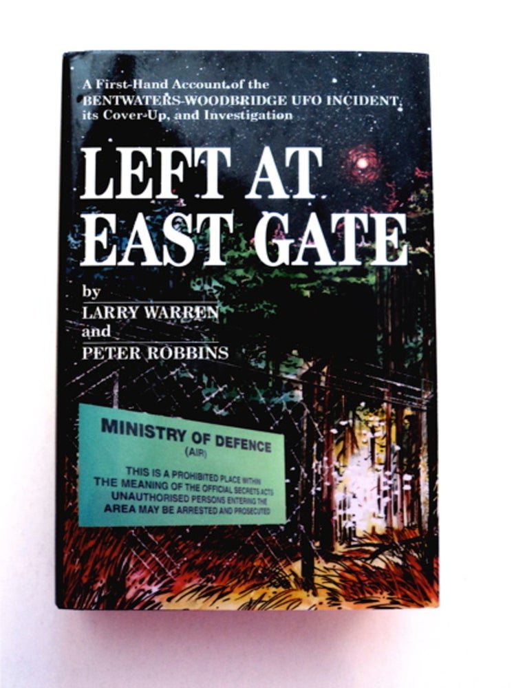 [92078] Left at East Gate: A First-Hand Account of the Bentwaters-Woodbridge UFO Incident, Its Cover-Up, and Investigation. Larry WARREN, Peter Robbins.
