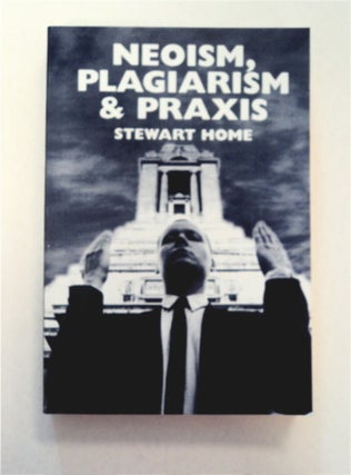 92085] Neoism, Plagiarism & Praxis. Stewart HOME