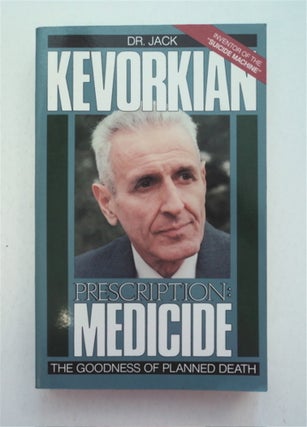 92089] Prescription: Medicine: The Goodness of Planned Death. Dr. Jack KEVORKIAN