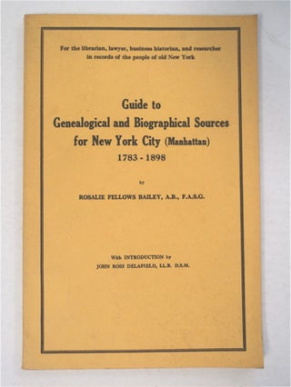 92153] Guide to Genealogical and Biographical Sources for New York City (Manhattan) 1783-1898....