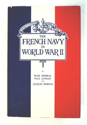 92169] The French Navy in World War II. Rear Admiral Paul AUPHAN, French Navy, Jacques Mordal,...