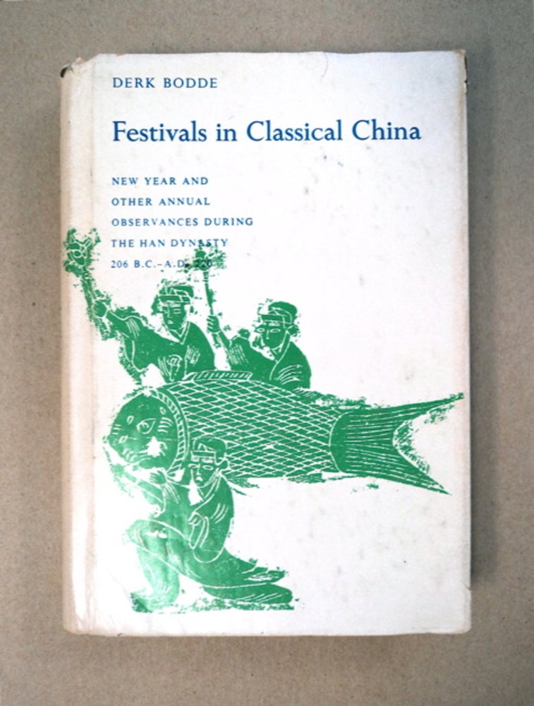 [92186] Festivals in Classical China: New Year and Other Annual Observances during the Han Dynasty 206 B.C. - A.D. 220. Derk BODDE.