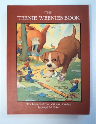 92272] The Teenie Weenies Book: The Life and Art of William Donahey. Joseph M. CAHN