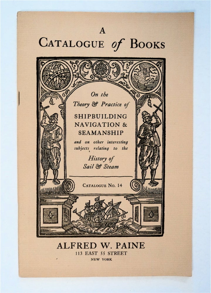 [92308] A Catalogue of Books on the Theory & Practice of Shipbuilding, Navigation & Seamanship and on Other Interesting Subjects Relating to the History of Sail & Steam. ALFRED W. PAINE.