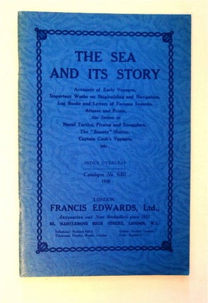 92311] The Sea and Its Story: A Catalogue of Books Relating to the Sea; Also Atlases, Autograph...