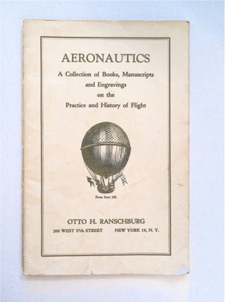 92314] Aeronautics: A Collection of Books, Manuscripts and Engravings on the Practice and History...