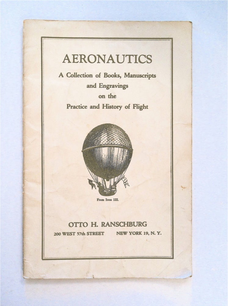 [92314] Aeronautics: A Collection of Books, Manuscripts and Engravings on the Practice and History of Flight. OTTO H. RANSCHBURG.