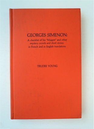 92316] Georges Simenon: A Checklist of His "Maigret" and Other Mystery Novels and Short Stories...