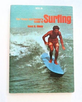 92330] The Young Sportsman's Guide to Surfing. Ross R. OLNEY