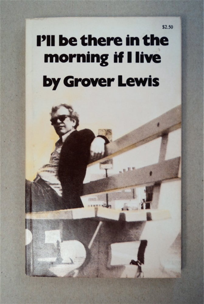 [92349] I'll Be There in the Morning If I Live. Grover LEWIS.