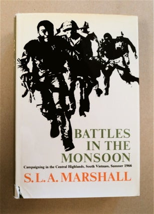 92407] Battles in the Monsoon: Campaigning in the Central Highlands, Vietnam, Summer 1966. S. L....