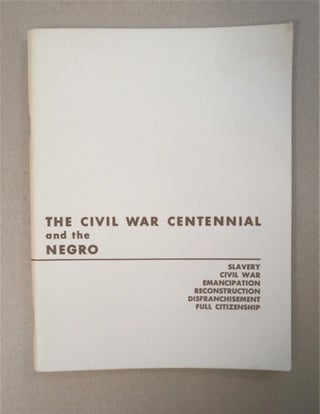 92429] THE CIVIL WAR CENTENNIAL AND THE NEGRO