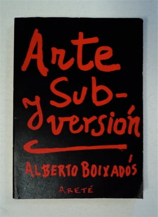 92474] Arte y Subversión: Arte, Mistificación, Política. Alberto BOIXADÓS