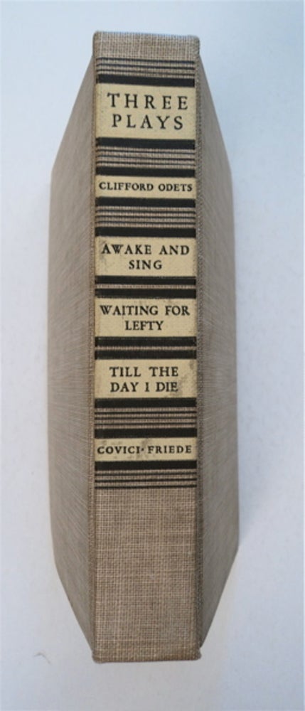 [92505] Three Plays: Awake and Sing, Waiting for Lefty, Till the Day I Die. Clifford ODETS.