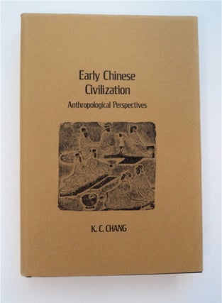92539] Early Chinese Civilization: Anthropological Perspectives. K. C. CHANG