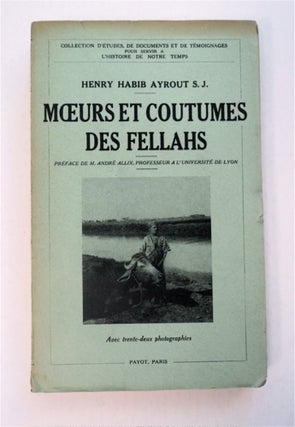 92542] Moeurs et Coutumes des Fellahs. Henry Habib AYROUT, S. J