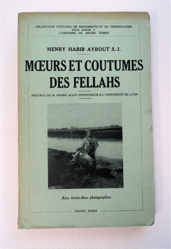 [92542] Moeurs et Coutumes des Fellahs. Henry Habib AYROUT, S. J.