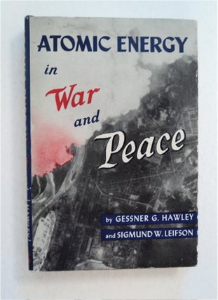 92559] Atomic Energy in War and Peace. Gessner G. HAWLEY, Sigmund W. Leifson