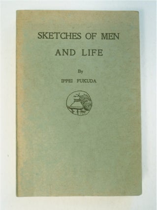 92561] Sketches of Men and Life. Ippei FUKUDA