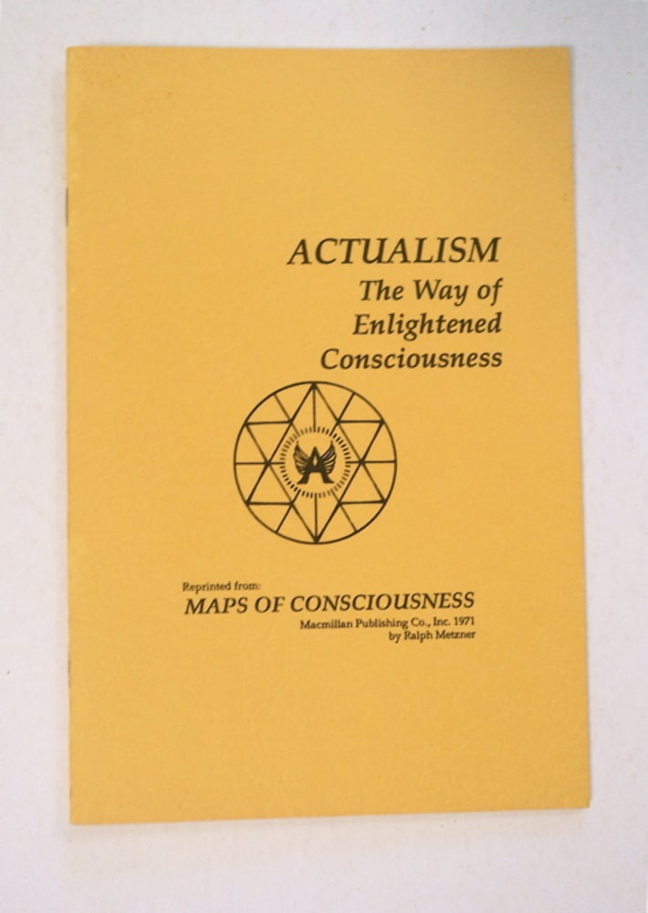 [92564] Actualism: The Way of Enlightened Consciousness. Ralph METZNER.